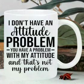 Luxurious and Economical 11oz Humorous "Attitude Problem" Ceramic Coffee Mug - Durable No Assembly