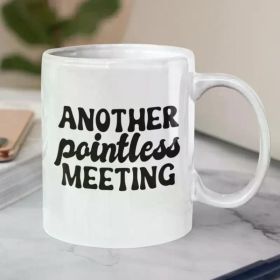 1pc Another Pointless Meeting | Gifts for Work | Office Humour Mug | Gift For Colleagues | Funny Work Mug |