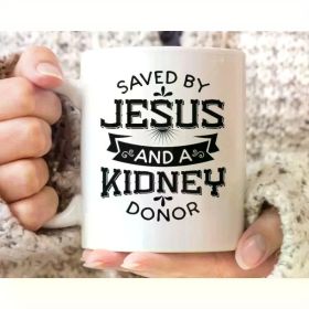 Saved By Jesus And A Kidney Donor Mug, Funny Organ Donation Awareness Coffee Cup, Organ Donor Gift For