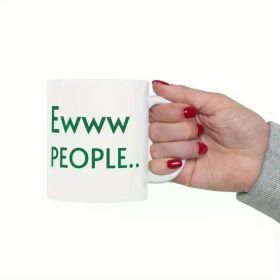 1pc Eww People Coffee Mug 11oz - Funny Ceramic Mug, Gift For Him & Her, Birthday, Mother's Day, Grandma Gift