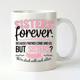 Sisterhood 11 Oz Ceramic Cup Sincere Message You And I Are Sisters Perfect for Coffee And Tea,